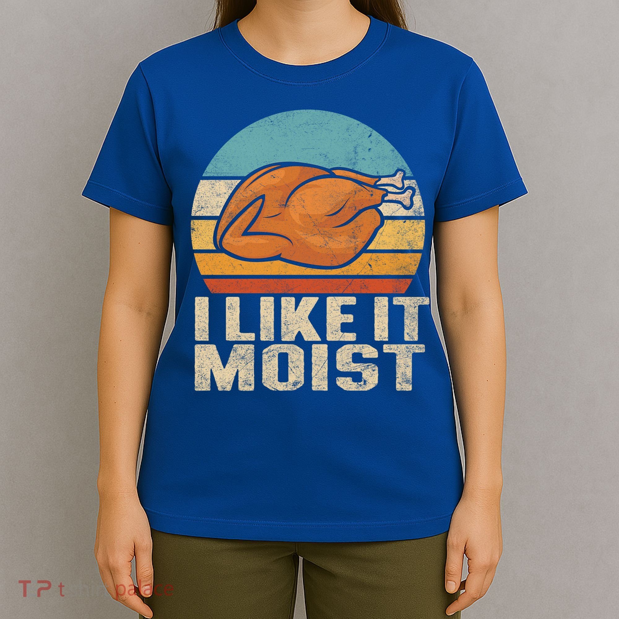 I Like It Moist Funny Thanksgiving Great Gift Turkey Vintage Cool Gift T-Shirt