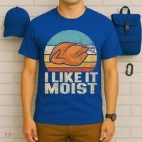 I Like It Moist Funny Thanksgiving Great Gift Turkey Vintage Cool Gift T-Shirt thumb 6
