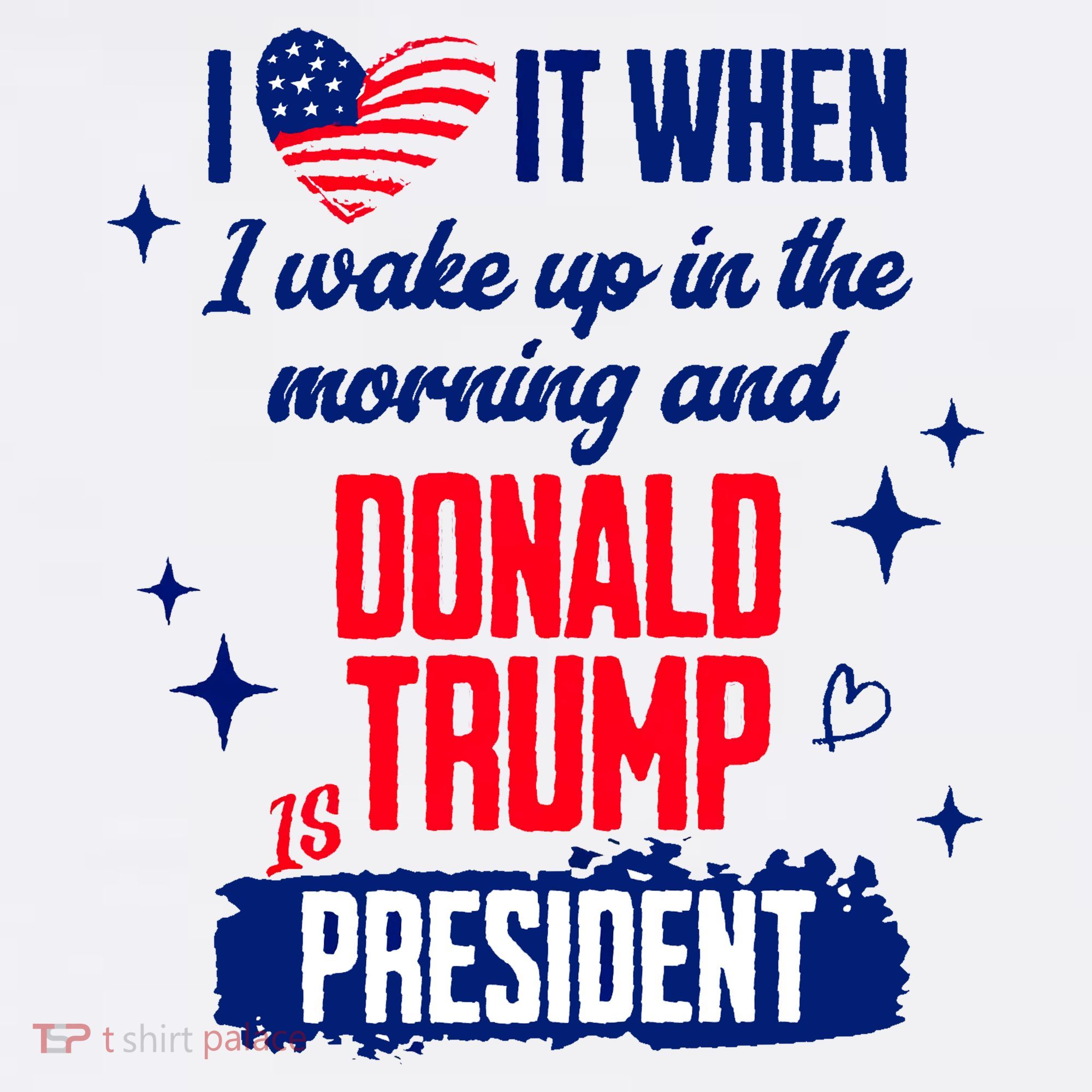 I Love It When I Wake Up In The Morning And Donald Trump Is President Women's Tank Top
