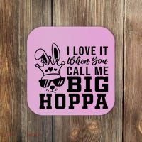 I Love It When You Call Me Big Hoppa Bunny Ear Easter Day Coaster thumb 0