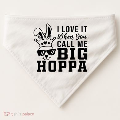 I Love It When You Call Me Big Hoppa Bunny Ear Easter Day USA-Made Doggie Bandana