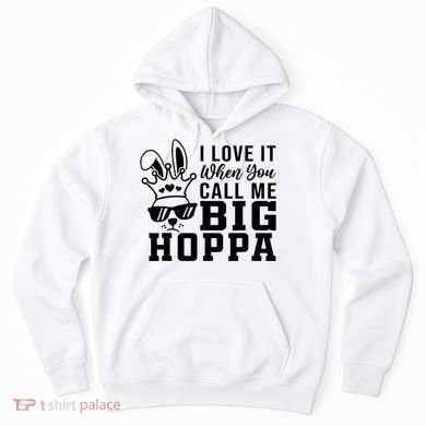 I Love It When You Call Me Big Hoppa Bunny Ear Easter Day Hoodie