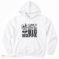 I Love It When You Call Me Big Hoppa Bunny Ear Easter Day Hoodie thumb 0