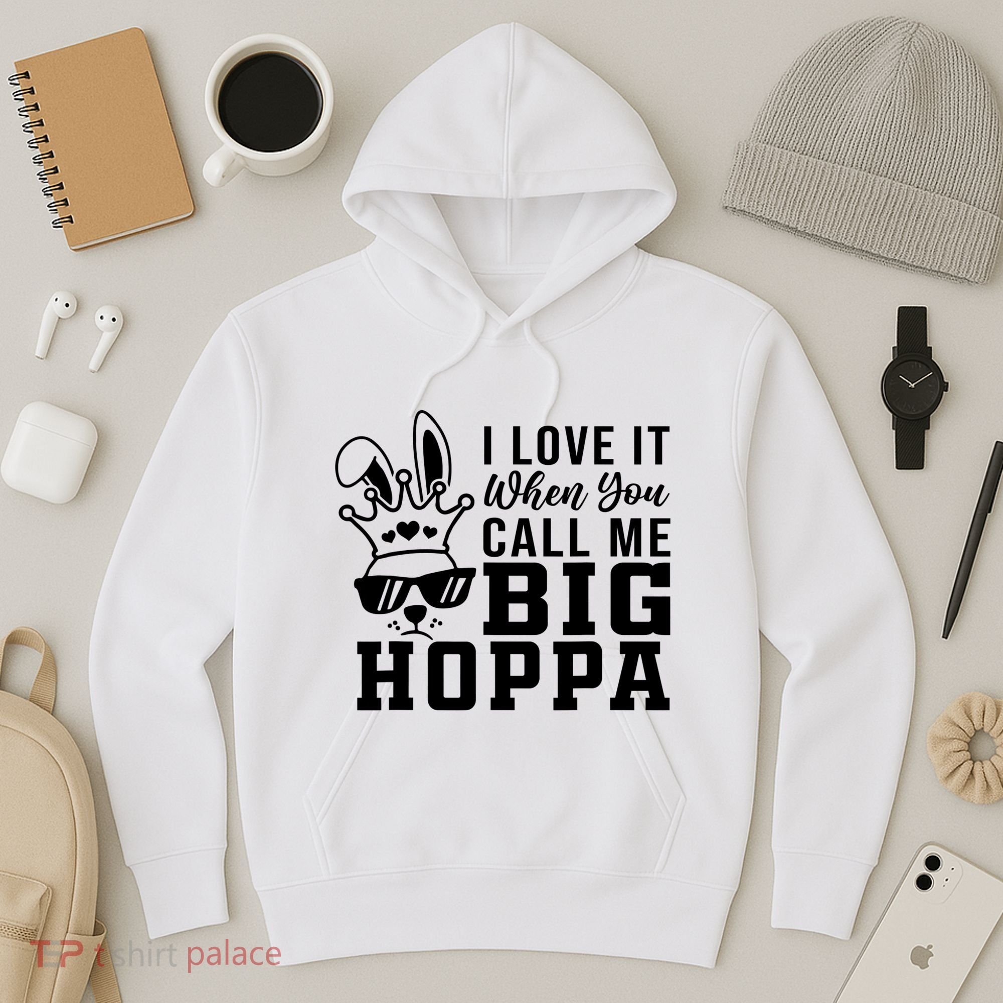 I Love It When You Call Me Big Hoppa Bunny Ear Easter Day Hoodie