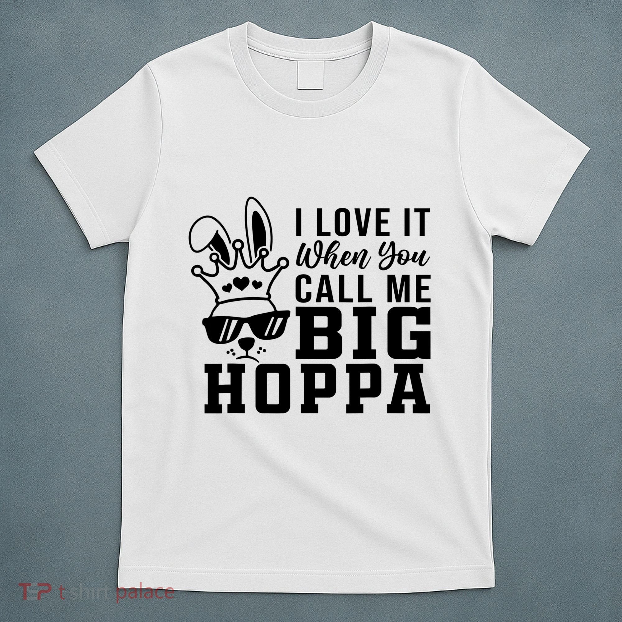 I Love It When You Call Me Big Hoppa Bunny Ear Easter Day T-Shirt