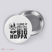 I Love It When You Call Me Big Hoppa Bunny Ear Easter Day Button thumb 0