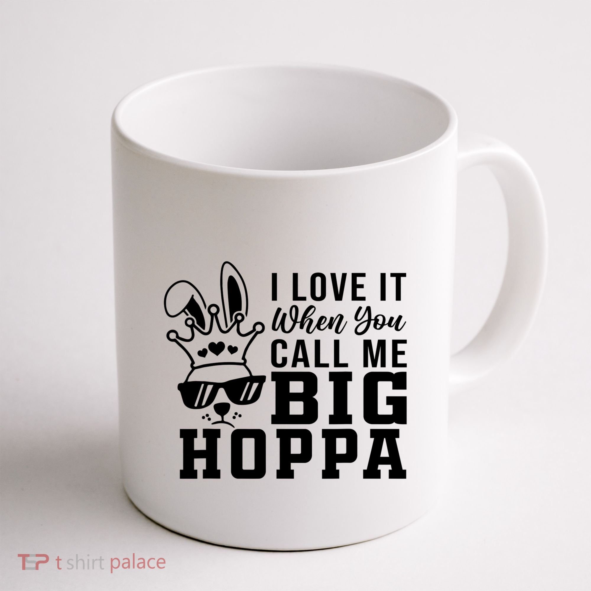 I Love It When You Call Me Big Hoppa Bunny Ear Easter Day Coffee Mug