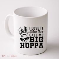 I Love It When You Call Me Big Hoppa Bunny Ear Easter Day Coffee Mug thumb 0