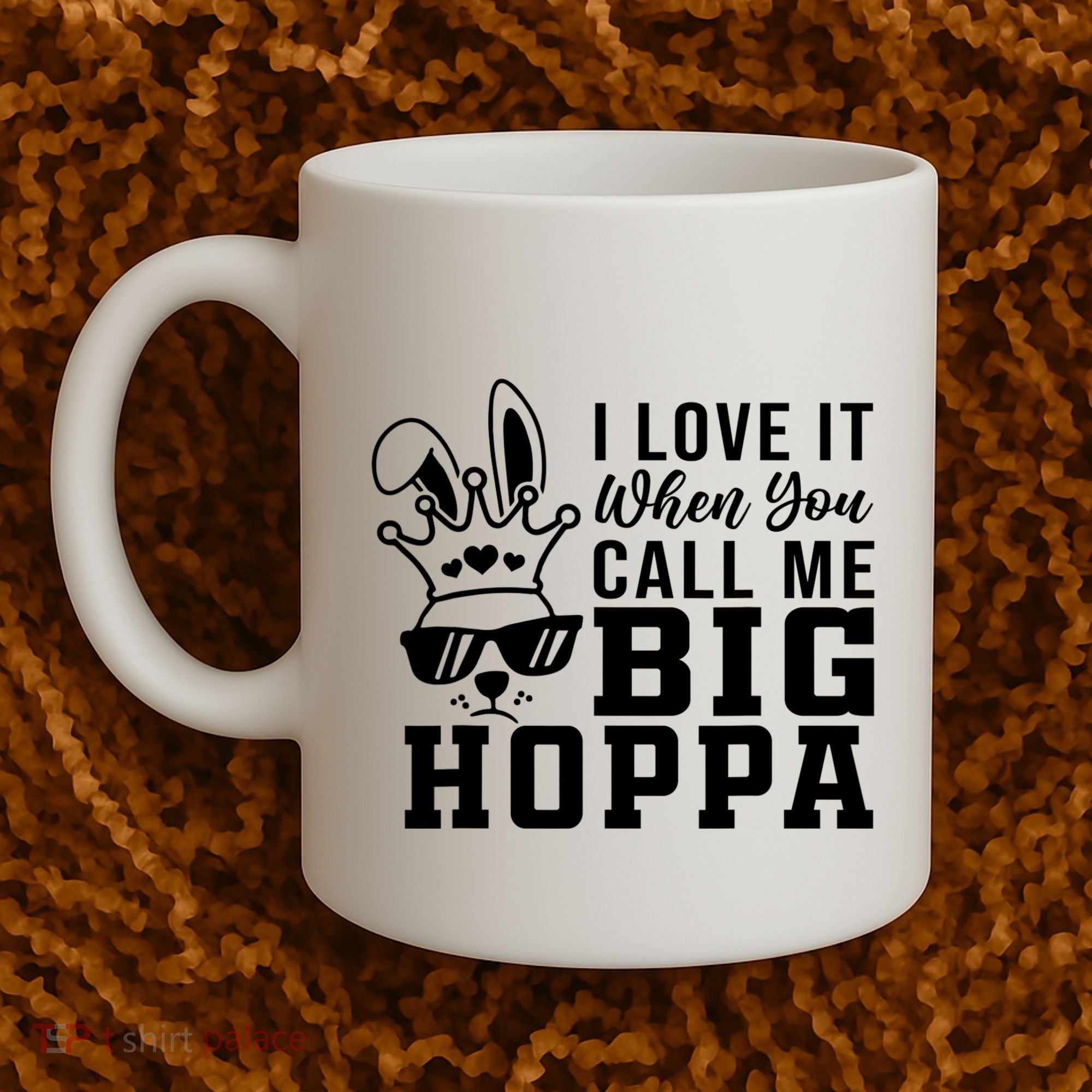 I Love It When You Call Me Big Hoppa Bunny Ear Easter Day Coffee Mug