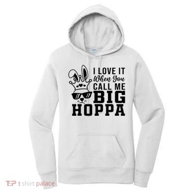 I Love It When You Call Me Big Hoppa Bunny Ear Easter Day Women's Hoodie