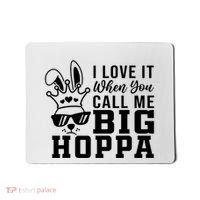 I Love It When You Call Me Big Hoppa Bunny Ear Easter Day Mousepad thumb 0