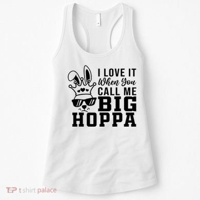 I Love It When You Call Me Big Hoppa Bunny Ear Easter Day Women's Tank Top