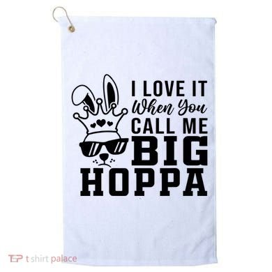 I Love It When You Call Me Big Hoppa Bunny Ear Easter Day Golf Towel