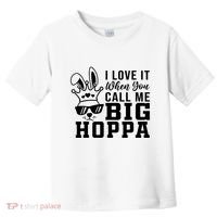 I Love It When You Call Me Big Hoppa Bunny Ear Easter Day Toddler T-Shirt thumb 0