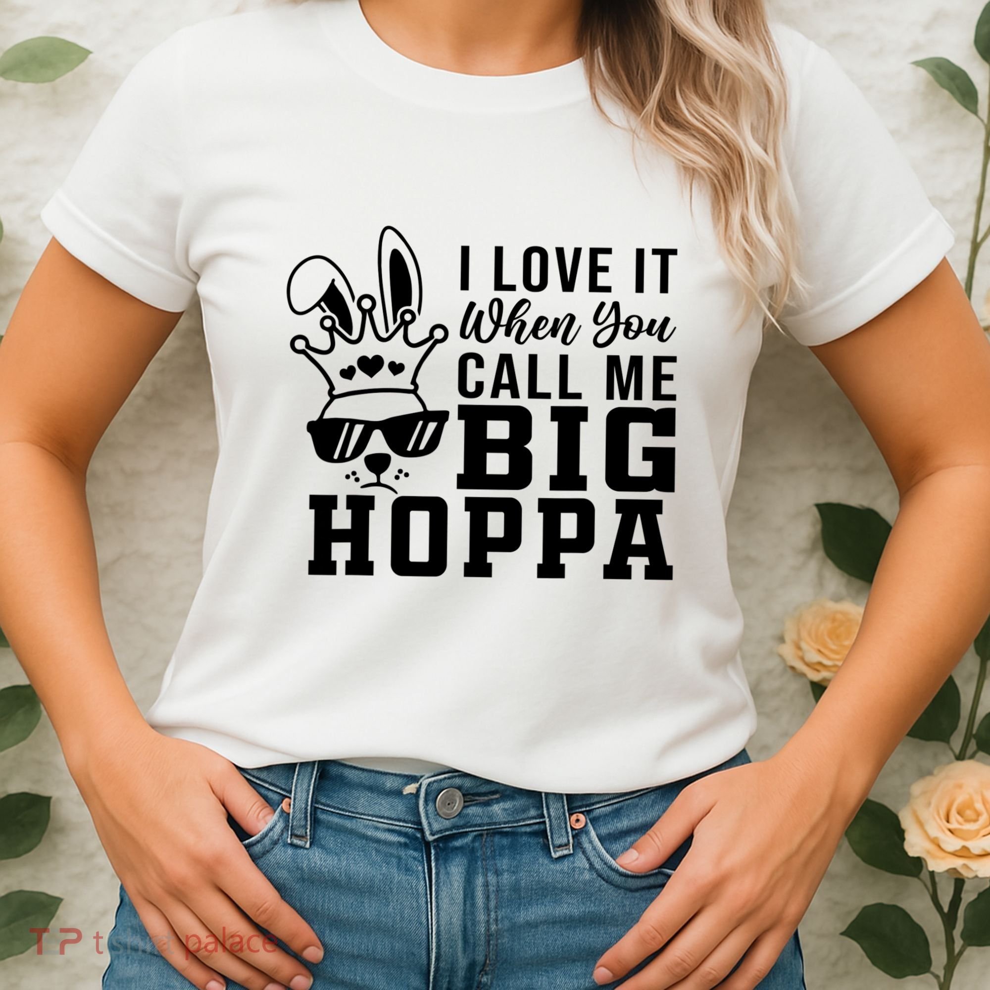 I Love It When You Call Me Big Hoppa Bunny Ear Easter Day Women's T-Shirt