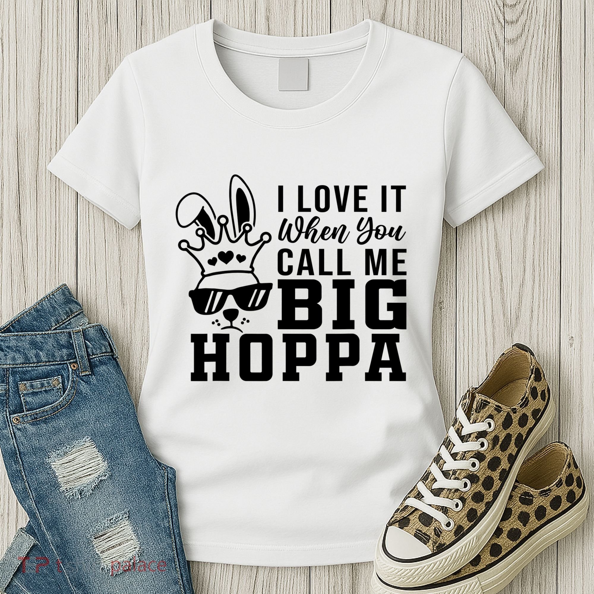 I Love It When You Call Me Big Hoppa Bunny Ear Easter Day Women's T-Shirt