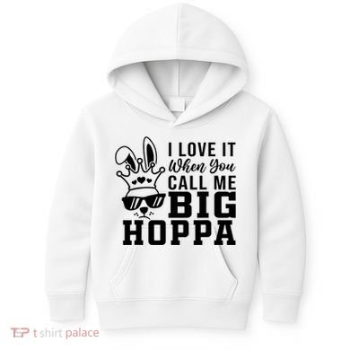 I Love It When You Call Me Big Hoppa Bunny Ear Easter Day Kids Hoodie