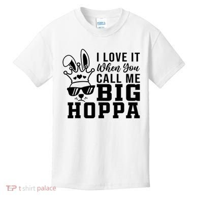 I Love It When You Call Me Big Hoppa Bunny Ear Easter Day Kids T-Shirt