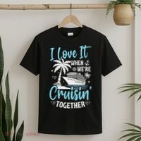 I Love It When We're Cruising Together Cruise Couples Family T-Shirt thumb 2