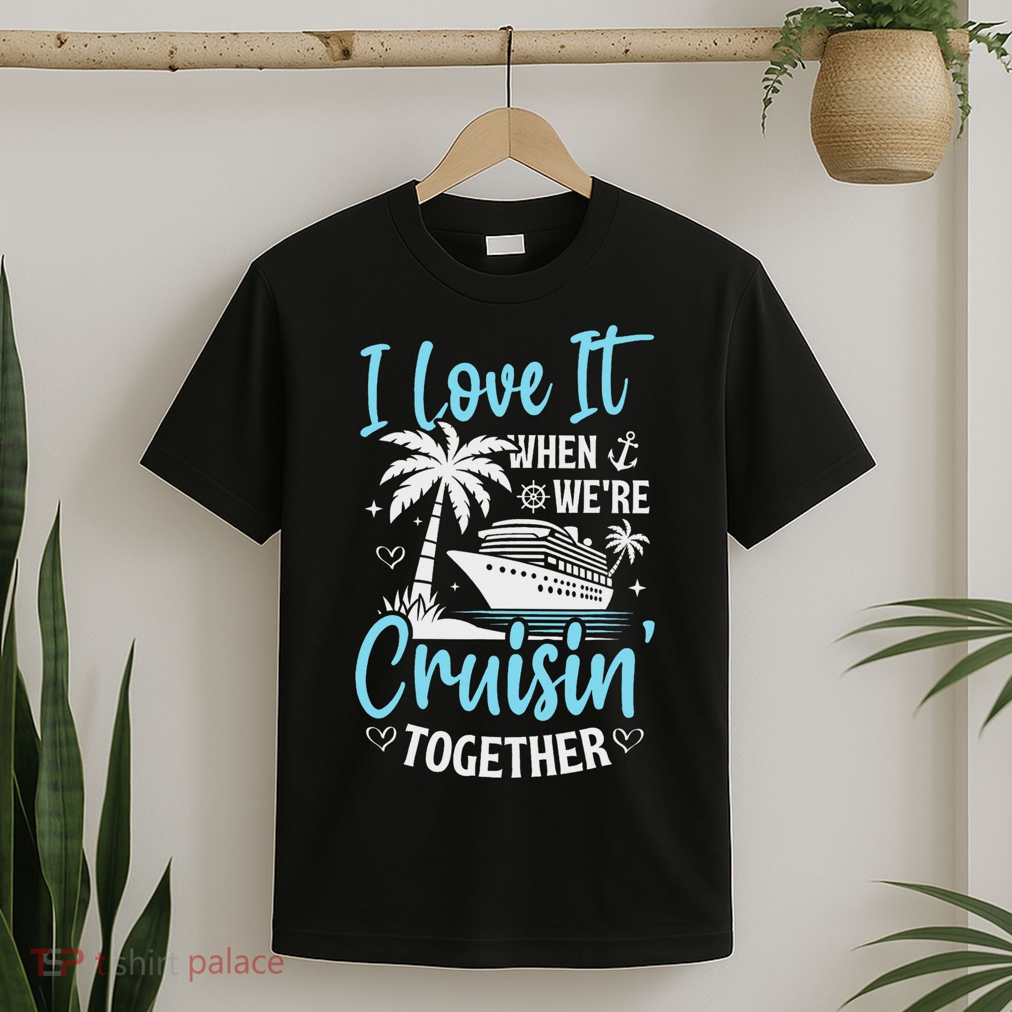 I Love It When We're Cruising Together Cruise Couples Family T-Shirt