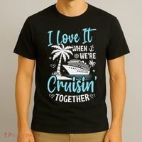 I Love It When We're Cruising Together Cruise Couples Family T-Shirt thumb 3