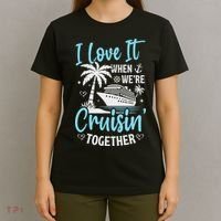 I Love It When We're Cruising Together Cruise Couples Family T-Shirt thumb 4