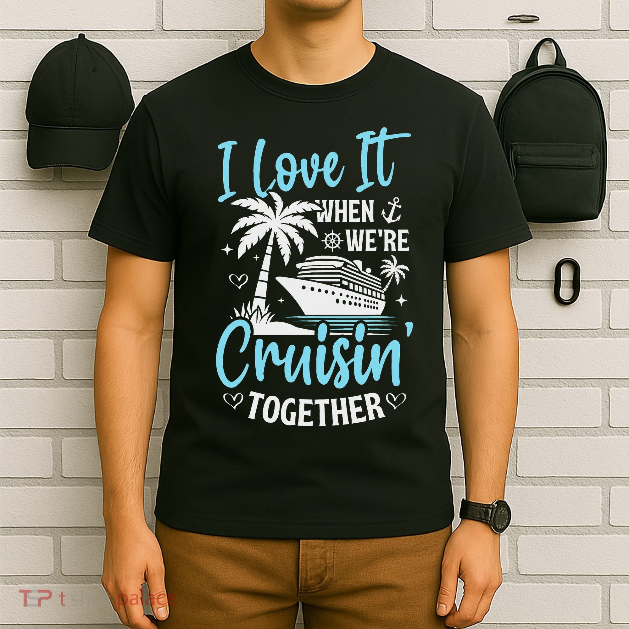I Love It When We're Cruising Together Cruise Couples Family T-Shirt