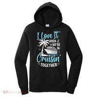 I Love It When We're Cruising Together Cruise Couples Family Women's Hoodie thumb 0