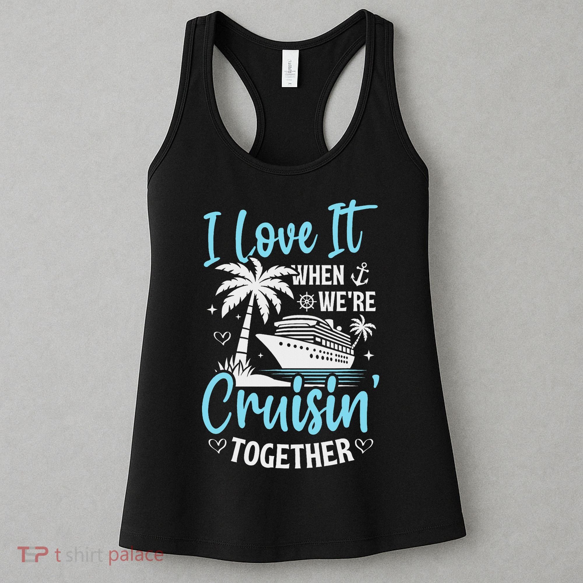 I Love It When We're Cruising Together Cruise Couples Family Women's Tank Top