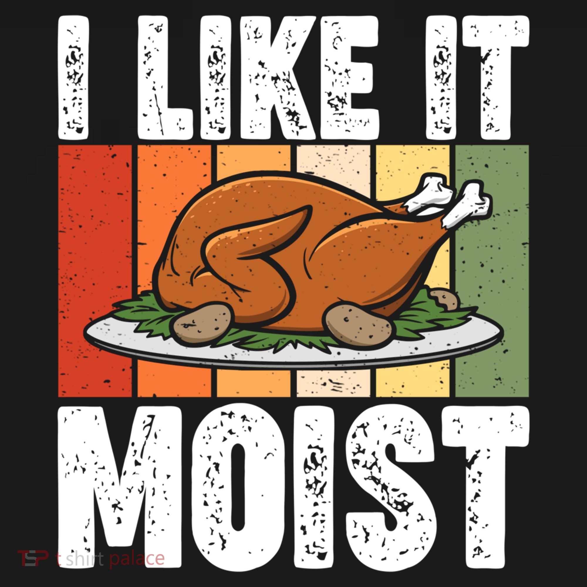 I Like It Moist Thanksgiving Costume Turkey Day Leg Day Gift Bucket Hat