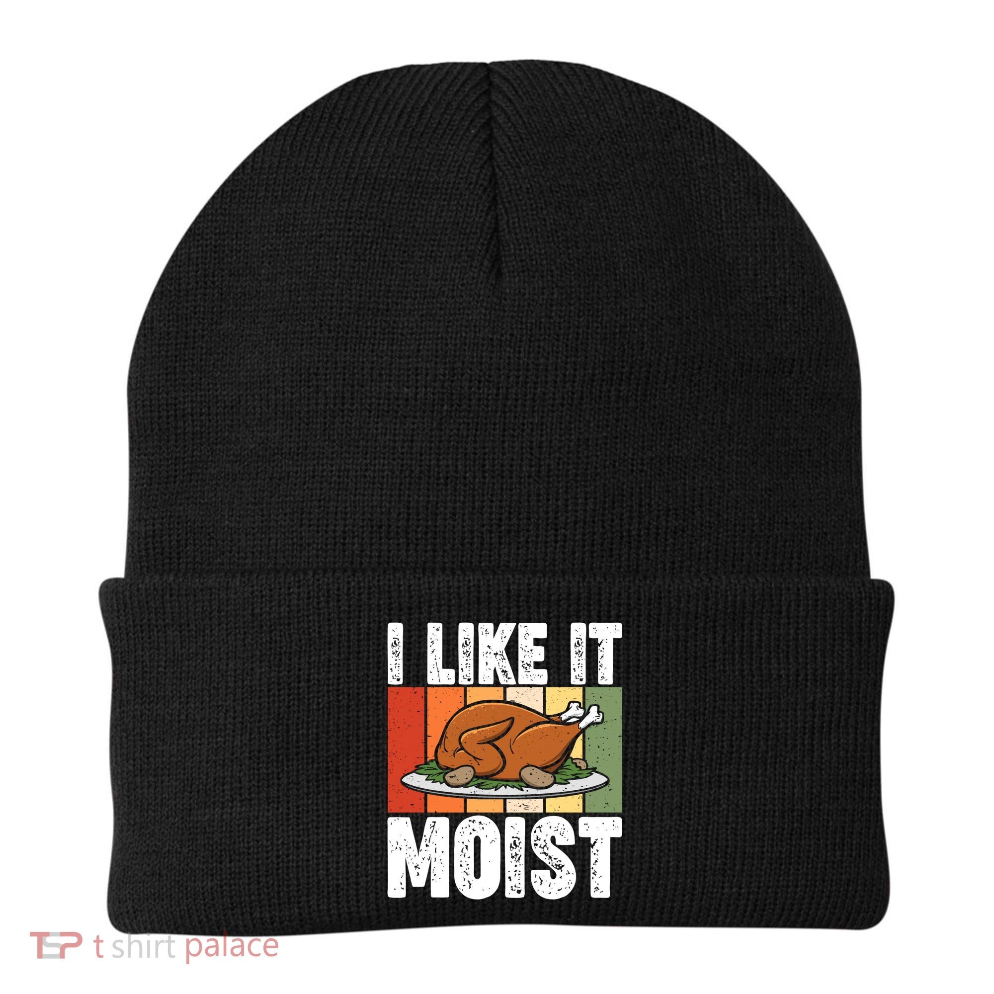 I Like It Moist Thanksgiving Costume Turkey Day Leg Day Gift Beanie
