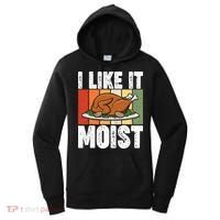 I Like It Moist Thanksgiving Costume Turkey Day Leg Day Gift Women's Hoodie thumb 0