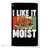 I Like It Moist Thanksgiving Costume Turkey Day Leg Day Gift Golf Towel thumb 0