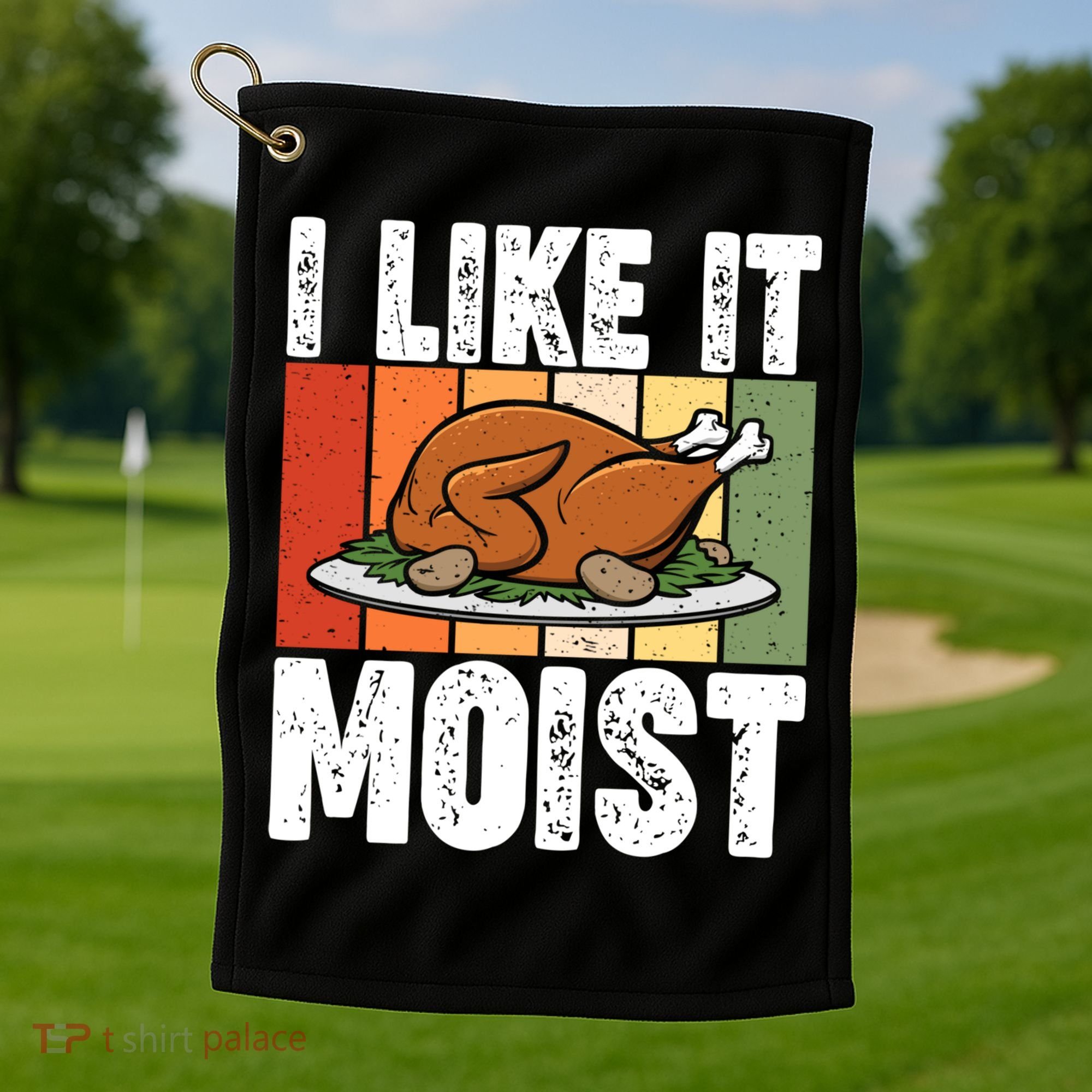 I Like It Moist Thanksgiving Costume Turkey Day Leg Day Gift Golf Towel
