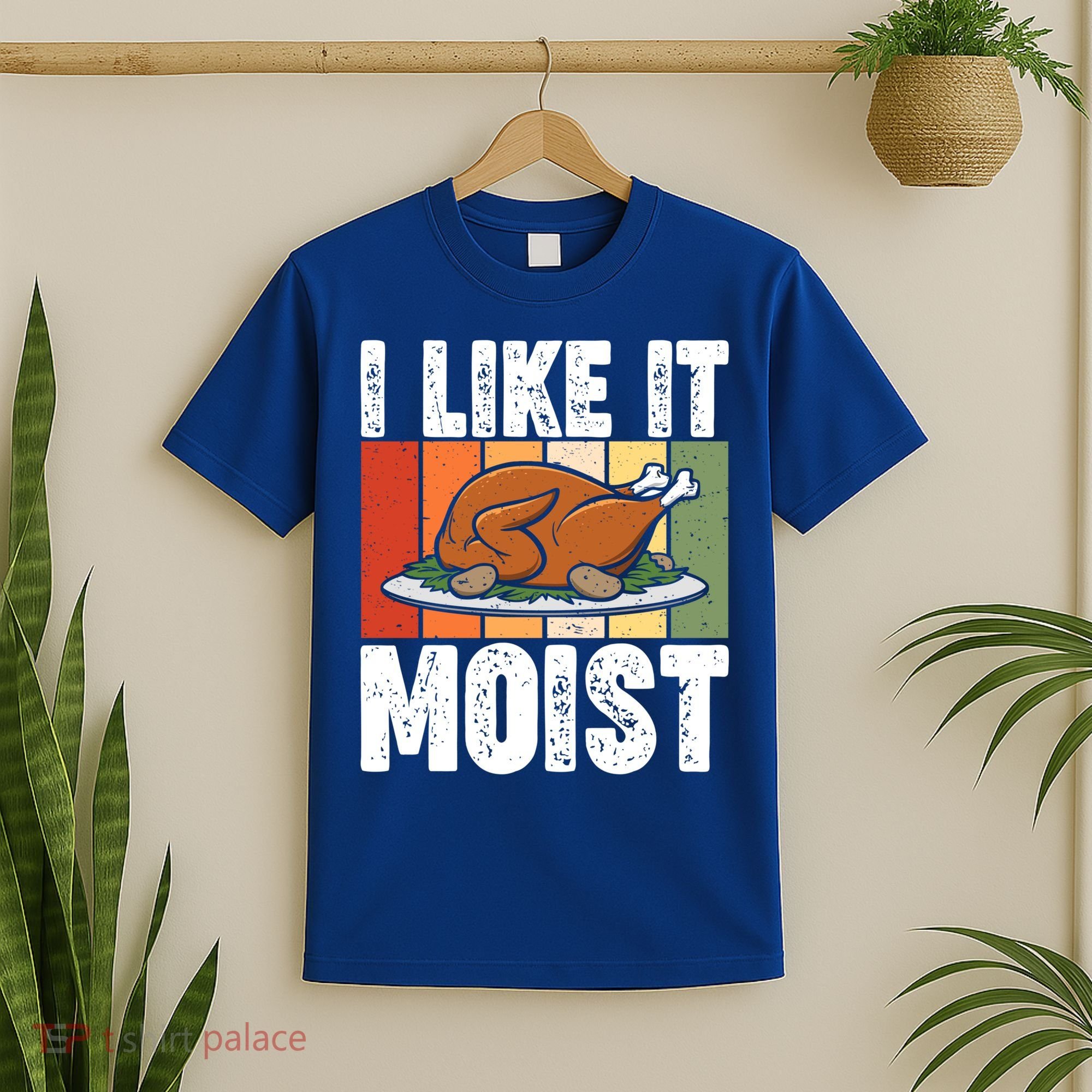 I Like It Moist Thanksgiving Costume Turkey Day Leg Day Gift T-Shirt