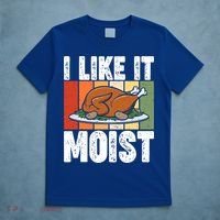 I Like It Moist Thanksgiving Costume Turkey Day Leg Day Gift T-Shirt thumb 5