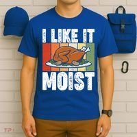 I Like It Moist Thanksgiving Costume Turkey Day Leg Day Gift T-Shirt thumb 6