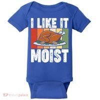 I Like It Moist Thanksgiving Costume Turkey Day Leg Day Gift Baby Bodysuit thumb 0