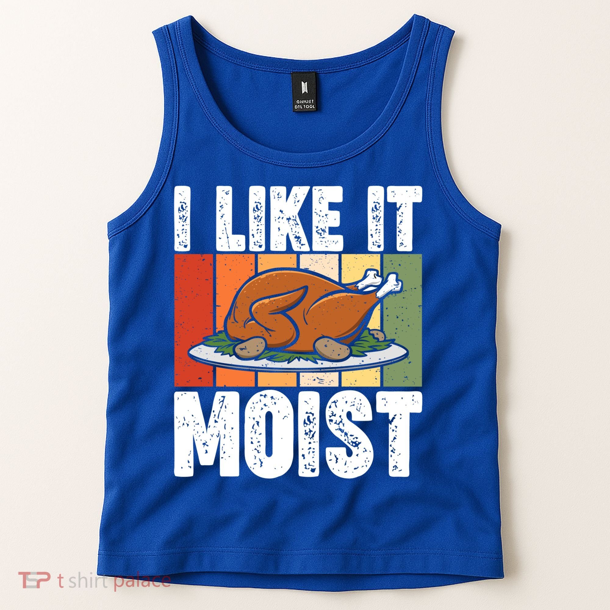 I Like It Moist Thanksgiving Costume Turkey Day Leg Day Gift Tank Top