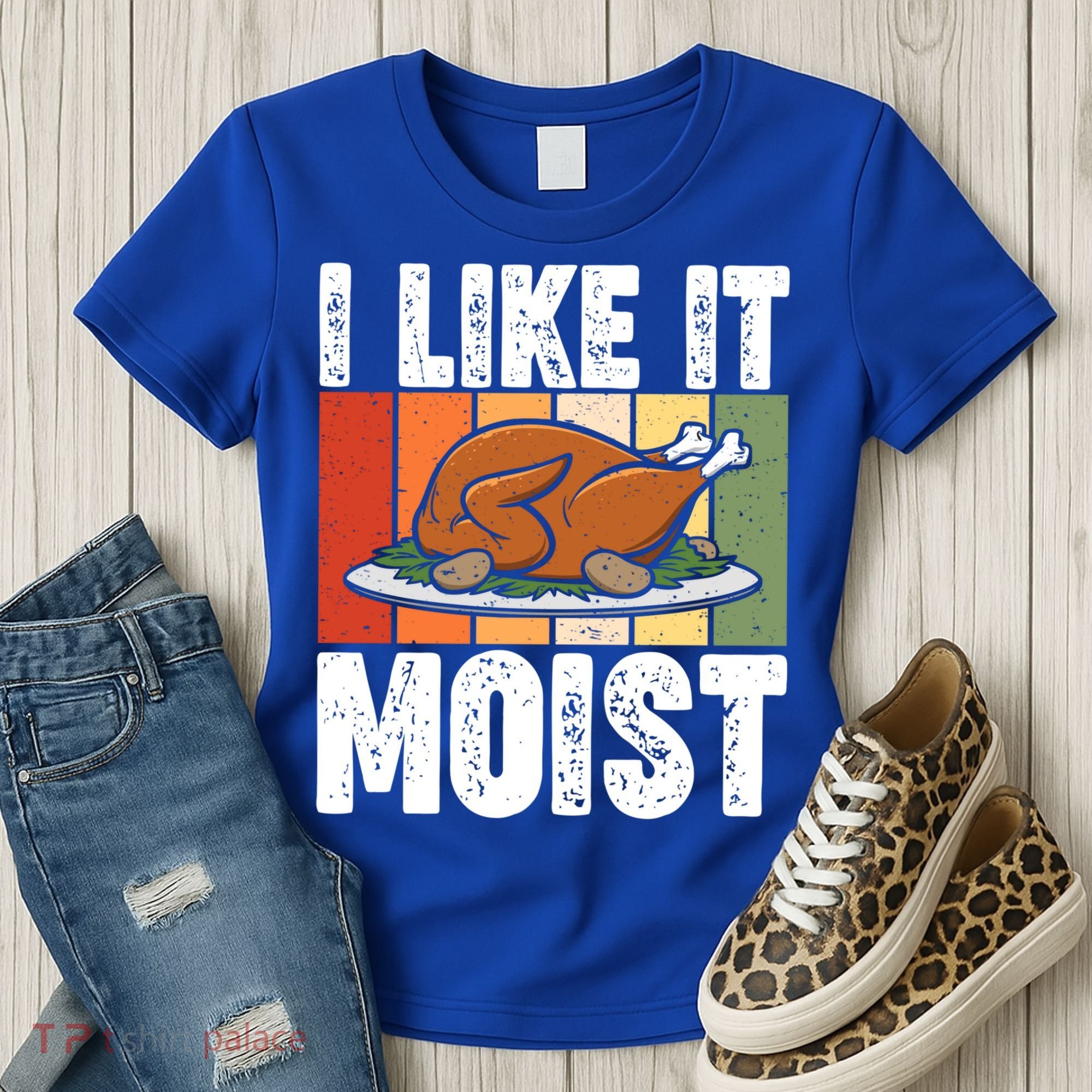 I Like It Moist Thanksgiving Costume Turkey Day Leg Day Gift Women's T-Shirt