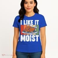 I Like It Moist Thanksgiving Costume Turkey Day Leg Day Gift Women's T-Shirt thumb 4