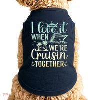 I Love It When We Are Cruisin Together Cruise Ship Lover Doggie Tank thumb 0