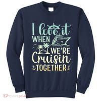 I Love It When We Are Cruisin Together Cruise Ship Lover Sweatshirt thumb 0