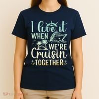 I Love It When We Are Cruisin Together Cruise Ship Lover T-Shirt thumb 4