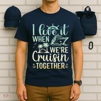 I Love It When We Are Cruisin Together Cruise Ship Lover T-Shirt thumb 6