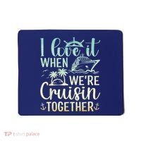 I Love It When We Are Cruisin Together Cruise Ship Lover Mousepad thumb 0