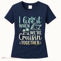 I Love It When We Are Cruisin Together Cruise Ship Lover Women's T-Shirt thumb 0
