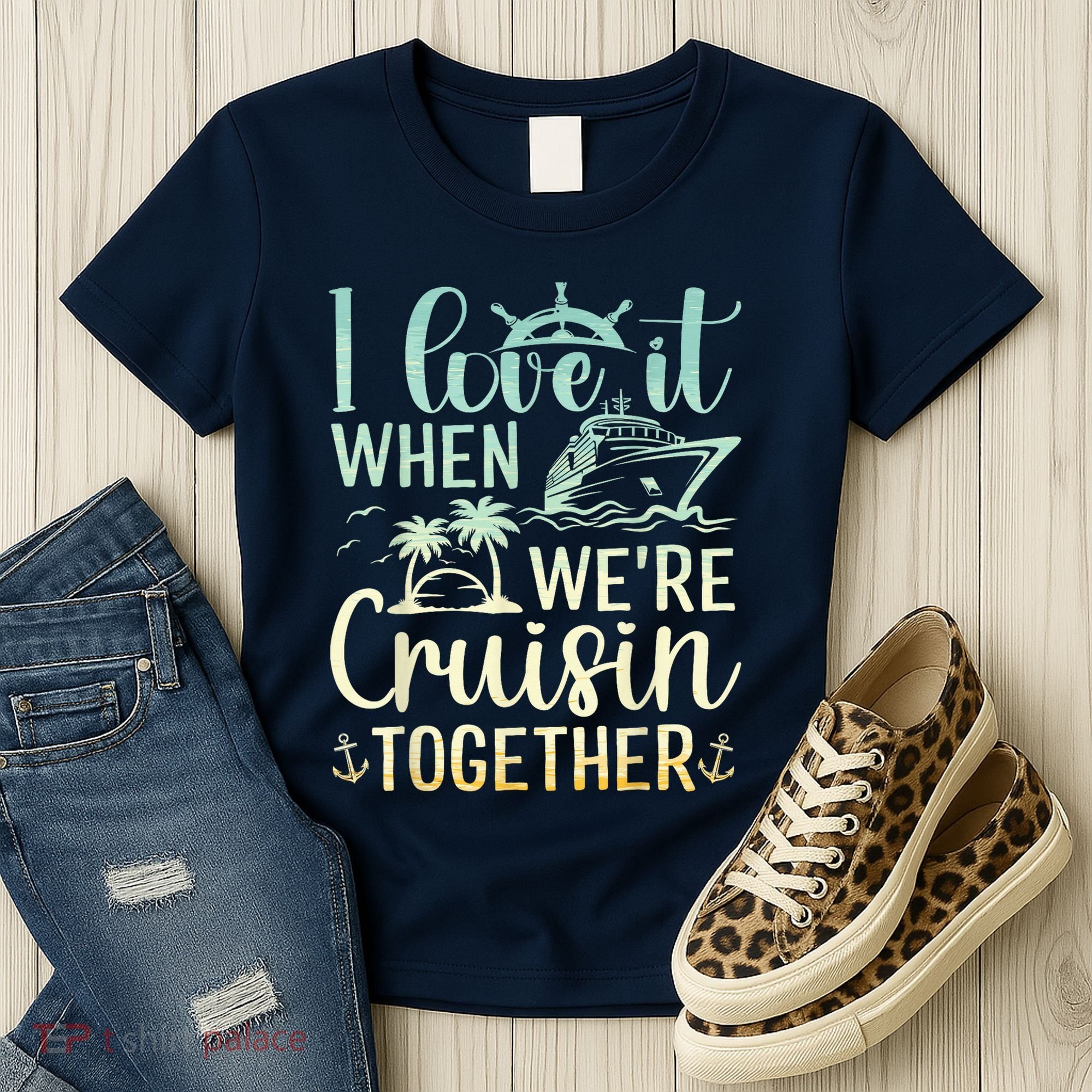 I Love It When We Are Cruisin Together Cruise Ship Lover Women's T-Shirt