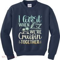 I Love It When We Are Cruisin Together Cruise Ship Lover Kids Sweatshirt thumb 0