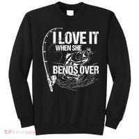 I Love It When She Bends Over Funny Fishing Lover Sweatshirt thumb 0